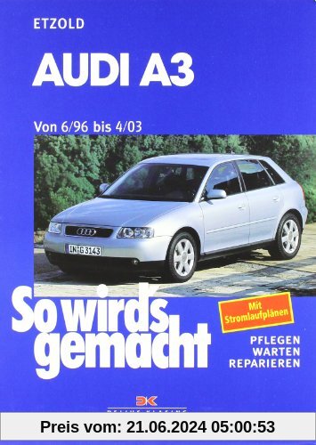 So wird's gemacht. Pflegen - warten - reparieren: Audi A 3 6/96 bis 4/03: So wird's gemacht - Band 110: Benziner 1,6 l / 74 kW (101 PS) 7/96-8/00 bis ... bis 1,9 l / 96 kW (130 PS) 9/00-4/03: BD 110